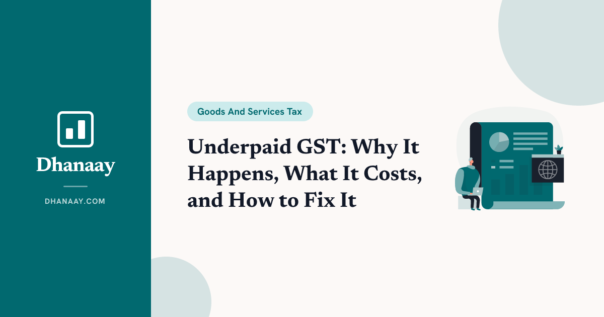 GST Underpayment: 5 Common Causes and How to Fix Each | Dhanaay