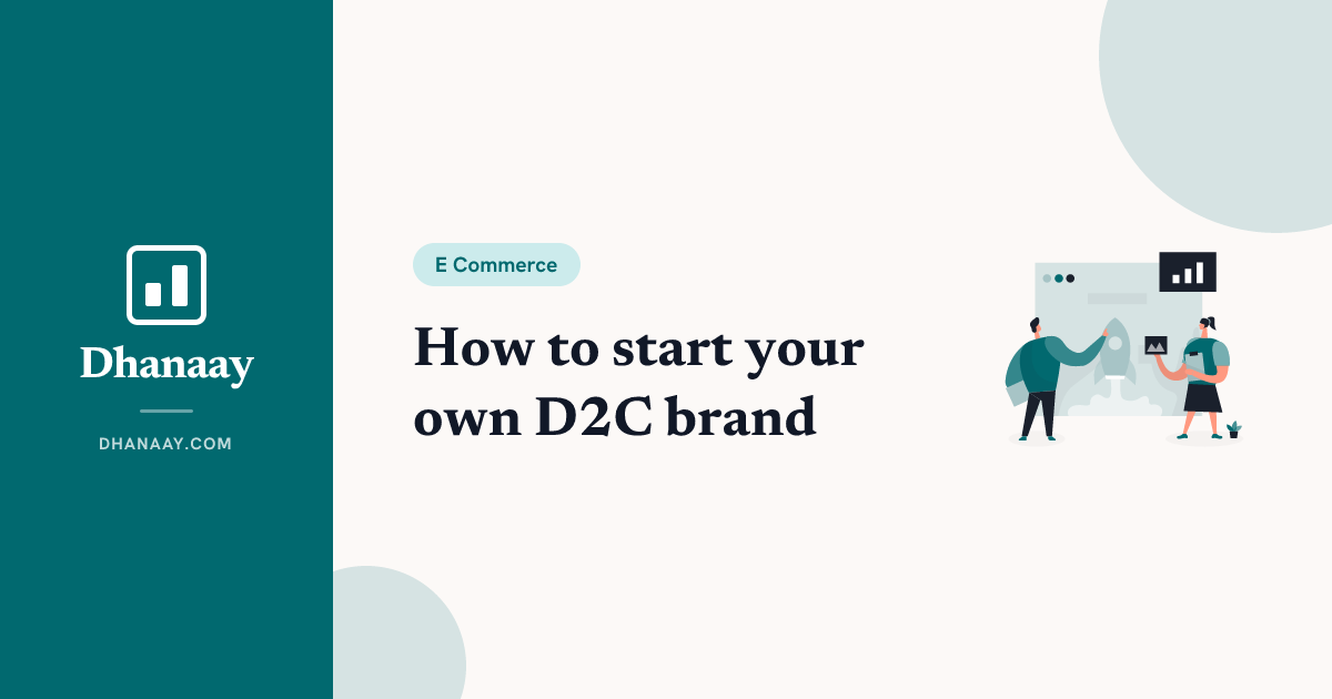 How to Start a D2C Brand in India | Dhanaay